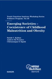 Emerging Societies - Coexistence of Childhood Malnutrition and Obesity : 63rd Nestle Nutrition Institute Workshop, Pediatric Program, New Delhi, March-April 2008.