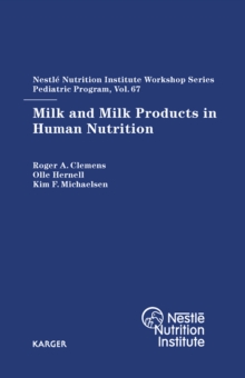 Milk and Milk Products in Human Nutrition : 67th Nestle Nutrition Institute Workshop, Pediatric Program, Marrakech, March 2010.