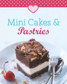 Mini Cakes & Pastries : Our 100 top recipes presented in one cookbook