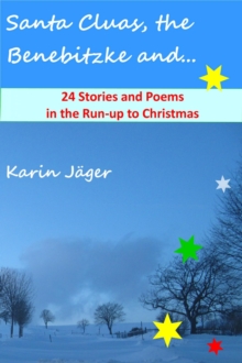 Santa Cluas, the Benebitzke and... : 24 Stories and Poems in the Run-up to Christmas