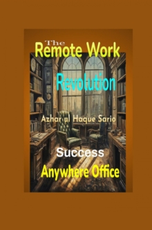 The Remote Work Revolution : Anywhere Office Success