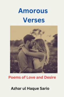 Amorous Verses : Poems Of Love And Desire