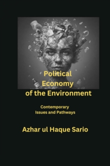 Political Economy Of The Environment : Contemporary Issues And Pathways