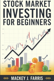 Stock Market Investing For Beginners:: : Strategies And Best Practices - How And When To Buy A Stock To Get The Highest Return And More..