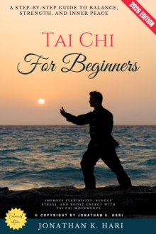 epubli Tai Chi For Beginners, , A Step-by-Step Guide To Balance, Strength, And Inner Peace (Improve Flexibility, Reduce Stress, And Boost Energy With Tai
