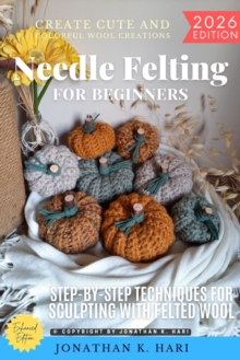 epubli Needle Felting For Beginners, , Create Cute And Colorful Wool Creations (Step-by-Step Techniques For Sculpting With Felted Wool)
