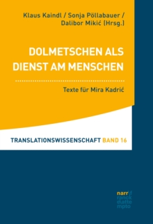 Dolmetschen als Dienst am Menschen : Texte fur Mira Kadric