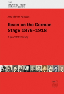 Ibsen on the German Stage 1876-1918 : A Quantitative Study