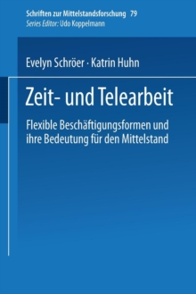 Zeit- und Telearbeit : Flexible Beschaftigungsformen und ihre Bedeutung fur den Mittelstand