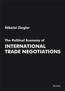 The Political Economy Of International Trade Negotiations