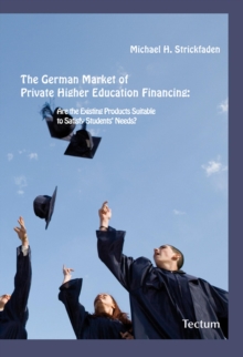 The German Market Of Private Higher Education Financing : Are The Existing Products Suitable To Satisfy Students' Needs?