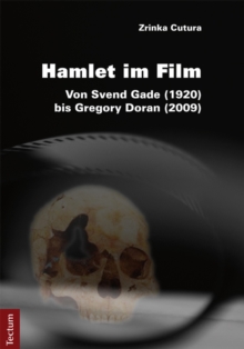 Hamlet Im Film : Von Svend Gade (1920) Bis Gregory Doran (2009)