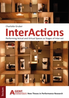 InterActions : Performing Actual And Virtual Spaces As Stages Of Inter-est