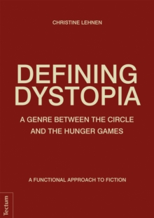 Defining Dystopia : A Genre Between The Circle And The Hunger Games. A Functional Approach To Fiction