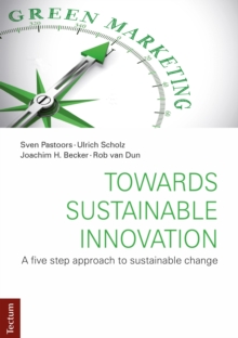 Towards Sustainable Innovation : A Five Step Approach To Sustainable Change