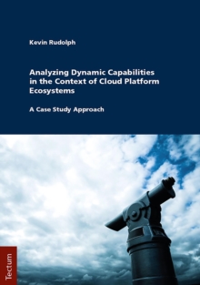 Analyzing Dynamic Capabilities In The Context Of Cloud Platform Ecosystems : A Case Study Approach