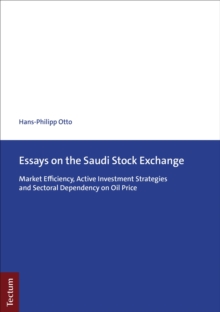 Essays On The Saudi Stock Exchange : Market Efficiency, Active Investment Strategies And Sectoral Dependency On Oil Price