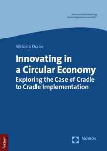 Innovating In A Circular Economy : Exploring The Case Of Cradle To Cradle Implementation