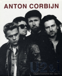 Anton Corbijn U2 and I : The Photographs 1982-2004, Hardback Book Anton Corbijn U2 and I : The Photographs 1982-2004, Hardback Book