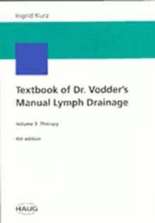 Textbook of Dr. Vodder's Manual Lymph Drainage : Vol. 2: Therapy, Paperback / softback Book Textbook of Dr. Vodder's Manual Lymph Drainage : Vol. 2: Therapy, Paperback / softback Book