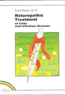 Naturopathic Treatment : of Colds and Infectious Diseases, Paperback / softback Book Naturopathic Treatment : of Colds and Infectious Diseases, Paperback / softback Book