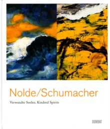 Emil Nolde/Emil Schumacher : Kindred Spirits, Hardback Book Emil Nolde/Emil Schumacher : Kindred Spirits, Hardback Book