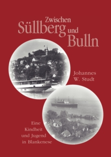 Zwischen Sullberg und Bulln : Eine Kindheit und Jugend in Blankenese