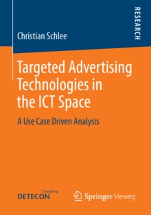 Targeted Advertising Technologies in the ICT Space : A Use Case Driven Analysis