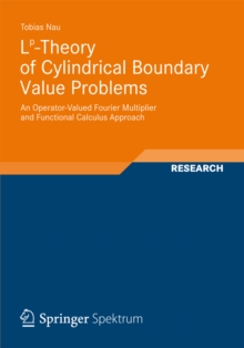 Lp-Theory of Cylindrical Boundary Value Problems : An Operator-Valued Fourier Multiplier and Functional Calculus Approach