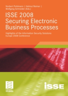 ISSE 2008 Securing Electronic Business Processes : Highlights of the Information Security Solutions Europe 2008 Conference