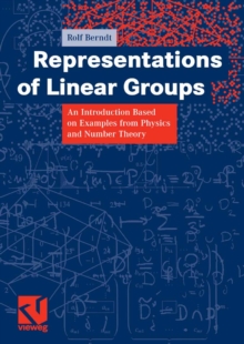 Representations of Linear Groups : An Introduction Based on Examples from Physics and Number Theory