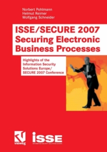 ISSE/SECURE 2007 Securing Electronic Business Processes : Highlights of the Information Security Solutions Europe/SECURE 2007 Conference