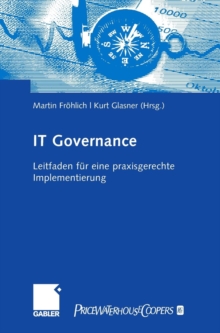 IT-Governance : Leitfaden fur eine praxisgerechte Implementierung