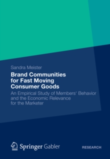 Brand Communities for Fast Moving Consumer Goods : An Empirical Study of Members' Behavior and the Economic Relevance for the Marketer