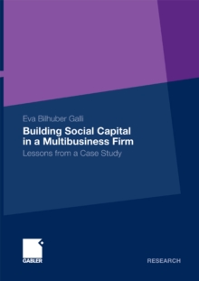 Building Social Capital in a Multibusiness Firm : Lessons from a Case Study