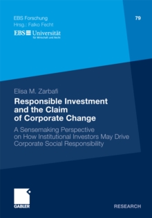 Responsible Investment and the Claim of Corporate Change : A Sensemaking Perspective on How Institutional Investors May Drive Corporate Social Responsibility