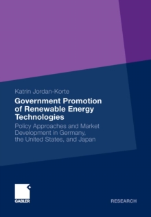 Government Promotion of Renewable Energy Technologies : Policy Approaches and Market Development in Germany, the United States, and Japan