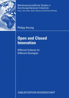 Open and Closed Innovation : Different Cultures for Different Strategies