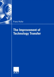 The Improvement of Technology Transfer : An Analysis of Practices between Graz University of Technology and Styrian Companies