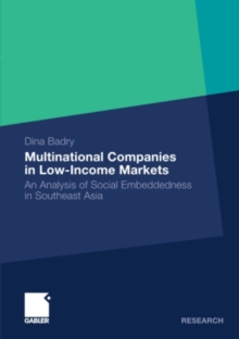 Multinational Companies in Low-Income Markets : An Analysis of Social Embeddedness in Southeast Asia