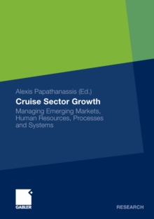 Cruise Sector Growth : Managing Emerging Markets, Human Resources, Processes and Systems