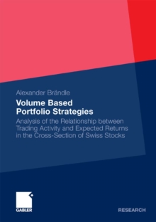 Volume Based Portfolio Strategies : Analysis of the Relationship between Trading Activity and Expected Returns in the Cross-Section of Swiss Stock