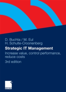 Strategic IT-Management : Increase value, control performance, reduce costs