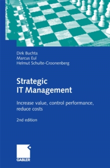 Strategic IT Management : Increase value, control performance, reduce costs