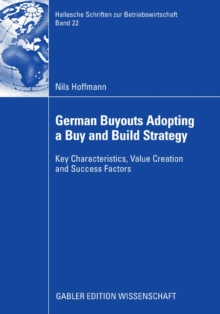 German Buyouts Adopting a Buy and Build Strategy : Key Characteristics, Value Creation and Success Factors