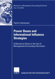 Power Bases and Informational Influence Strategies : A Behavioral Study on the Use of Management Accounting Information