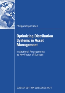 Optimizing Distribution Systems in Asset Management : Institutional Arrangements as Key Factor of Success