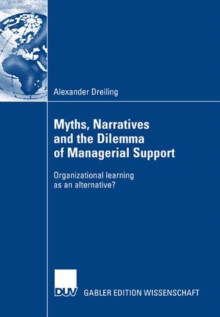 Myths, Narratives and the Dilemma of Managerial Support : Organizational learning as an alternative?