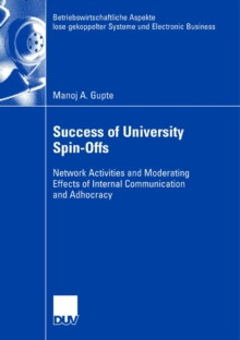 Success of University Spin-Offs : Network Activities and Moderating Effects of Internal Communication and Adhocracy