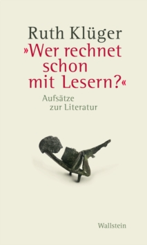 "Wer rechnet schon mit Lesern?" : Aufsatze zur Literatur